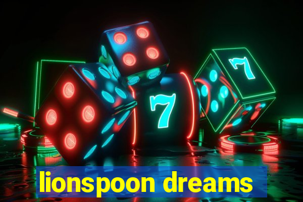 lionspoon dreams