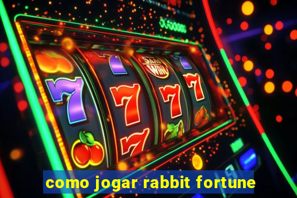 como jogar rabbit fortune