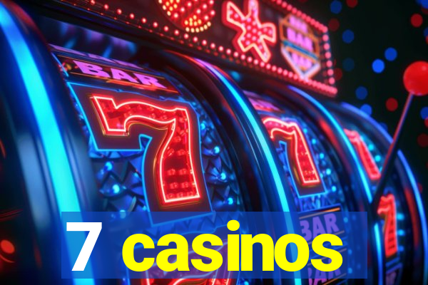 7 casinos