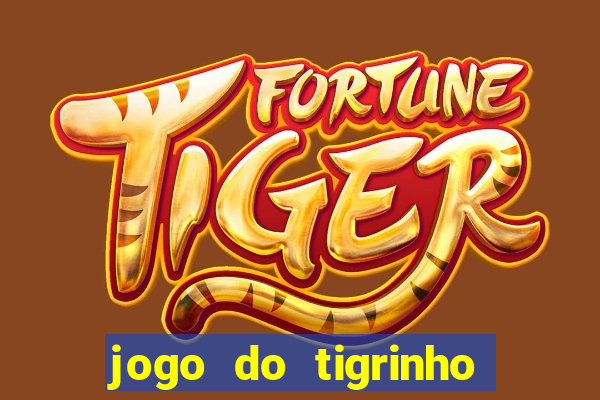 jogo do tigrinho online grátis