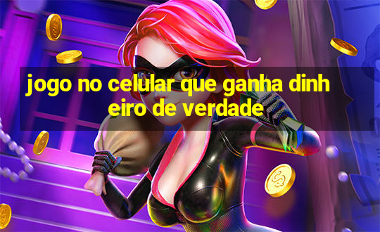 jogo no celular que ganha dinheiro de verdade