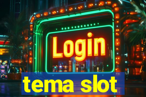 tema slot