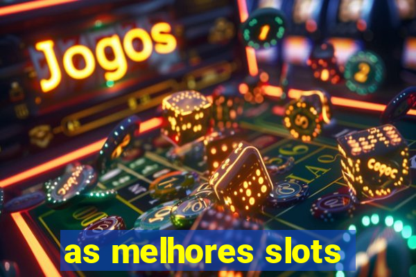 as melhores slots