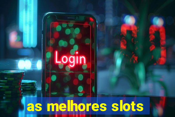 as melhores slots