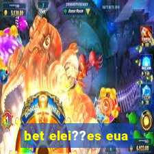 bet elei??es eua