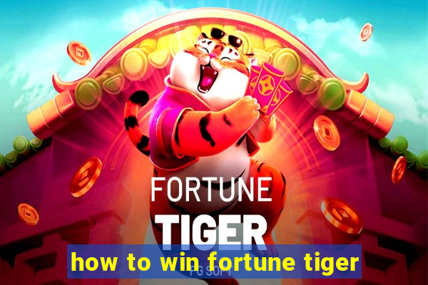 how to win fortune tiger