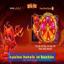 casino hotels in boston