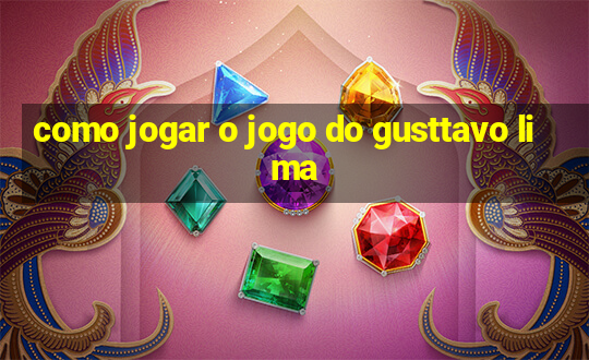 como jogar o jogo do gusttavo lima