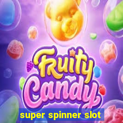 super spinner slot