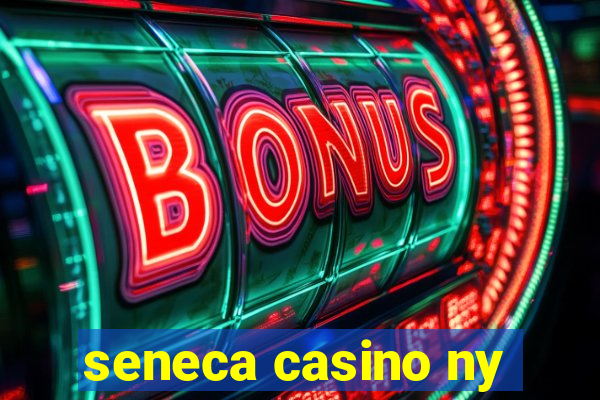 seneca casino ny