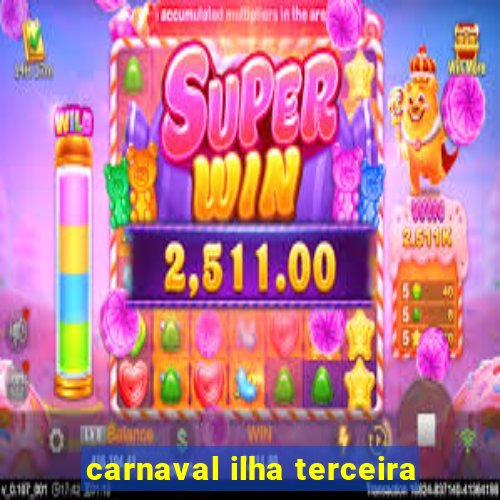 carnaval ilha terceira