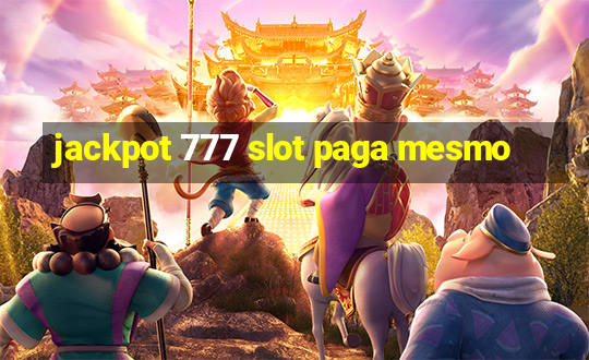 jackpot 777 slot paga mesmo