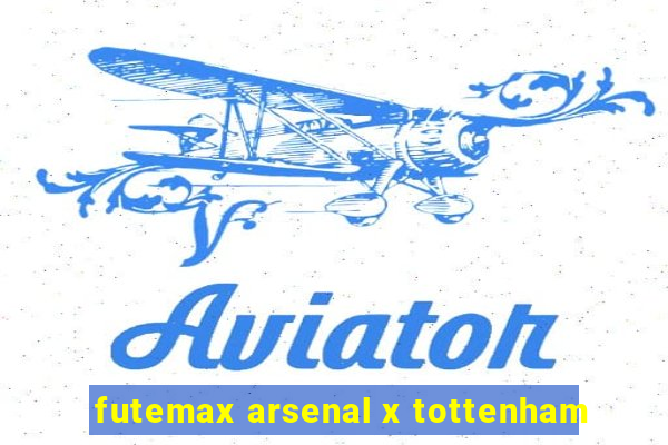 futemax arsenal x tottenham