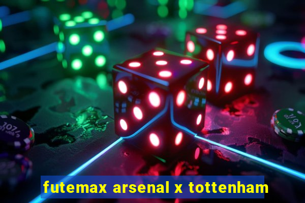 futemax arsenal x tottenham