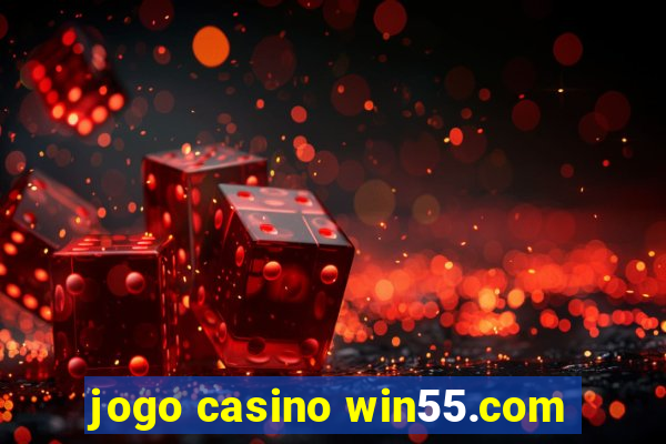 jogo casino win55.com