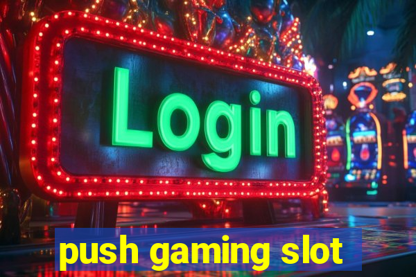 push gaming slot