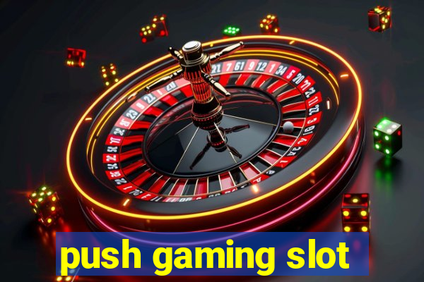 push gaming slot