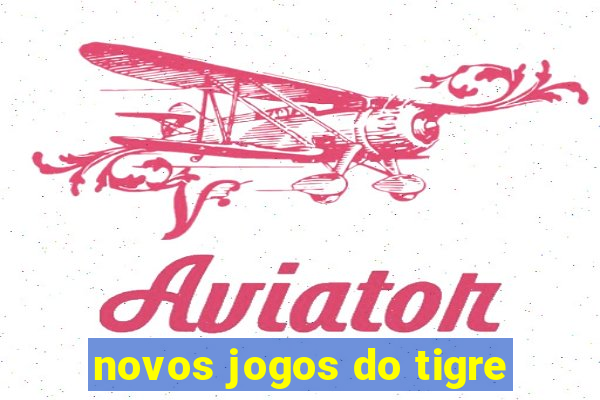 novos jogos do tigre