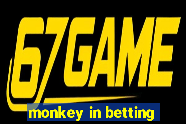 monkey in betting