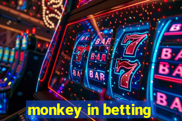 monkey in betting