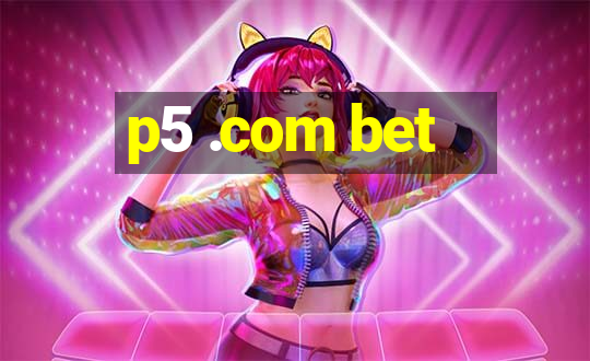 p5 .com bet