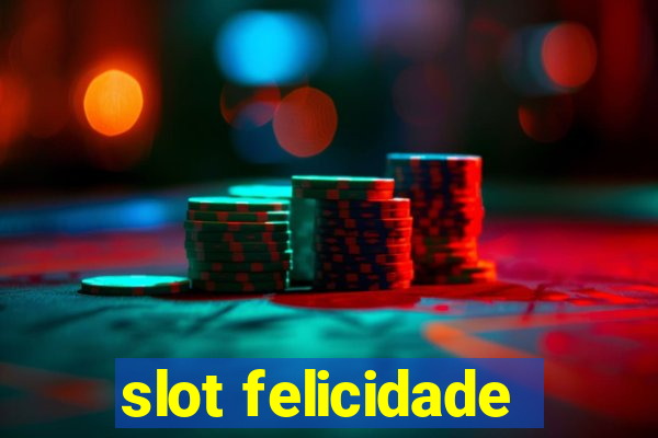 slot felicidade