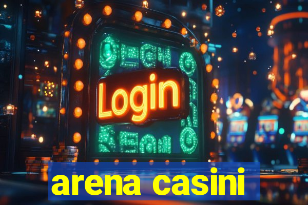 arena casini