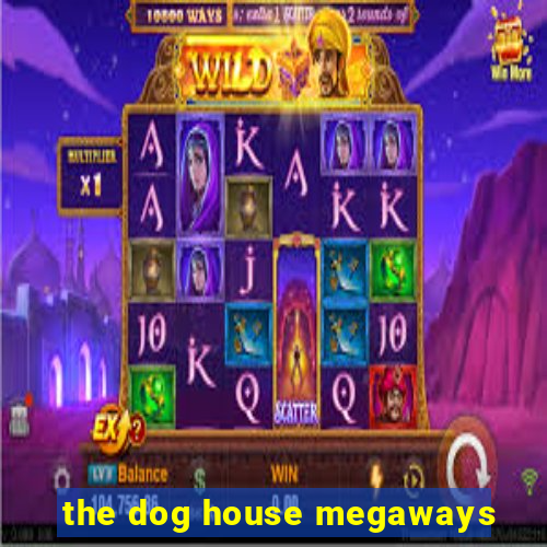 the dog house megaways