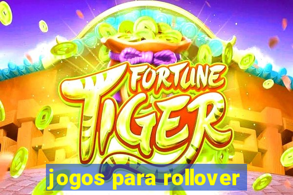 jogos para rollover