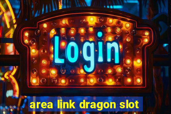 area link dragon slot