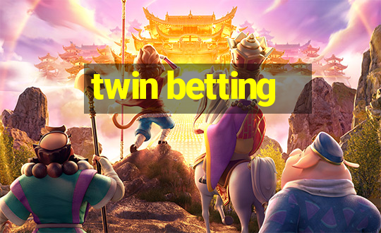 twin betting