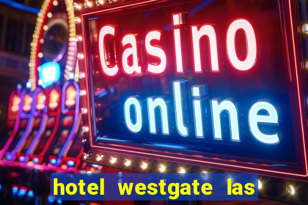 hotel westgate las vegas resort & casino