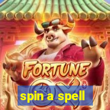 spin a spell