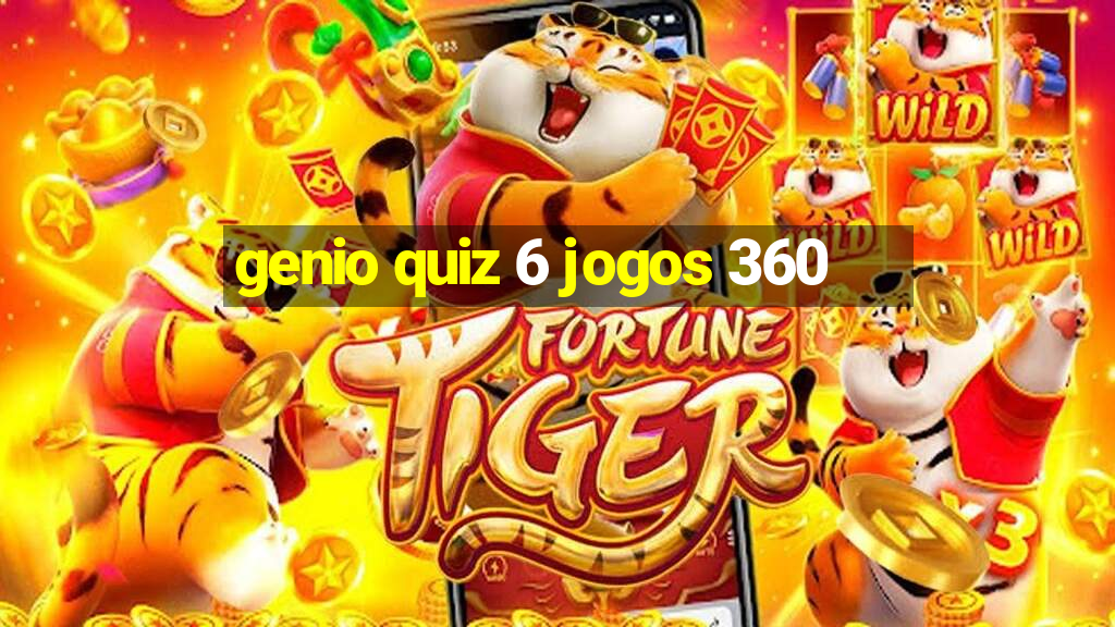 genio quiz 6 jogos 360