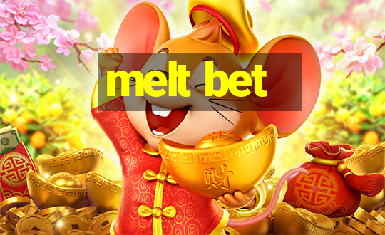 melt bet