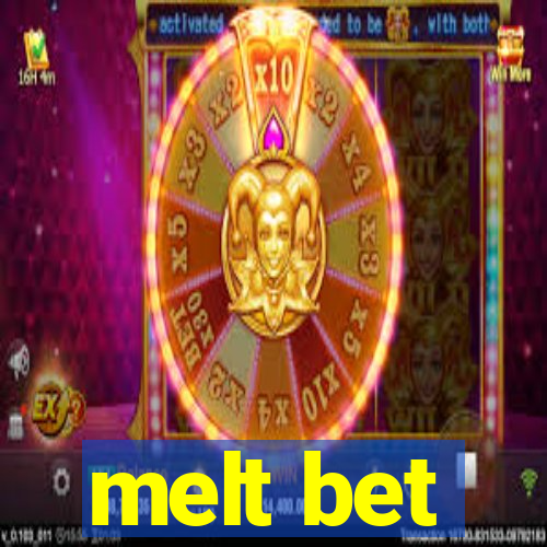 melt bet