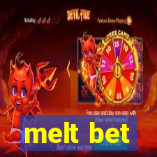 melt bet