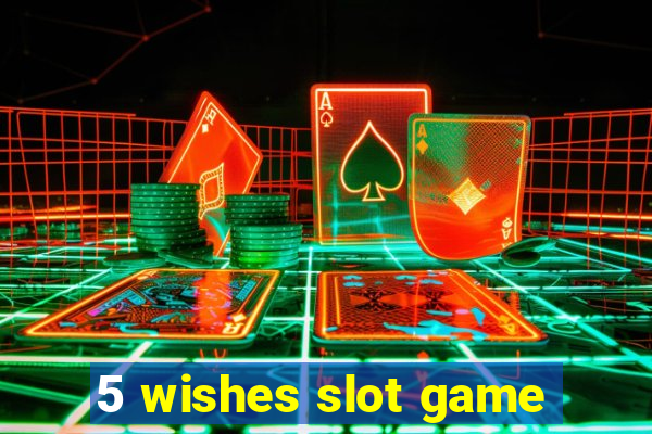 5 wishes slot game