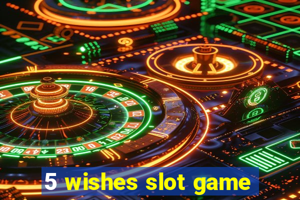 5 wishes slot game