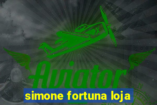 simone fortuna loja