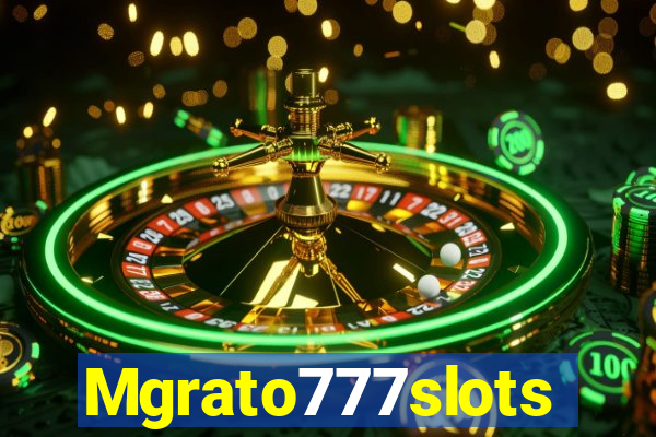 Mgrato777slots