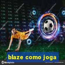 blaze como joga