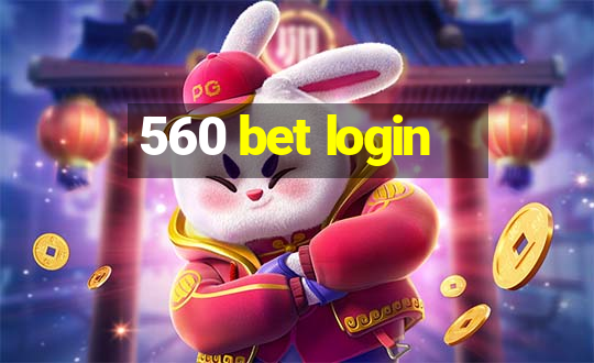 560 bet login