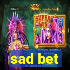 sad bet