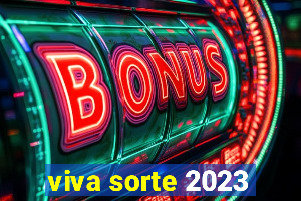 viva sorte 2023