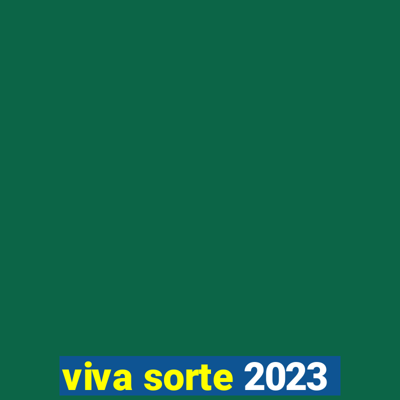 viva sorte 2023