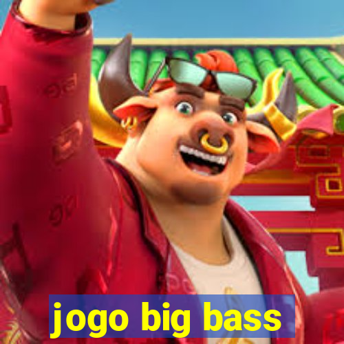 jogo big bass