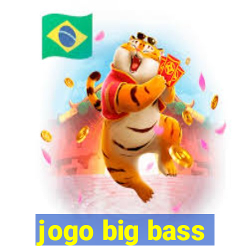 jogo big bass