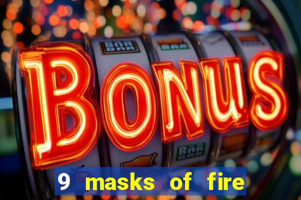 9 masks of fire slot rtp