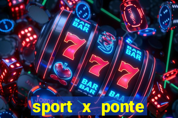 sport x ponte preta ao vivo